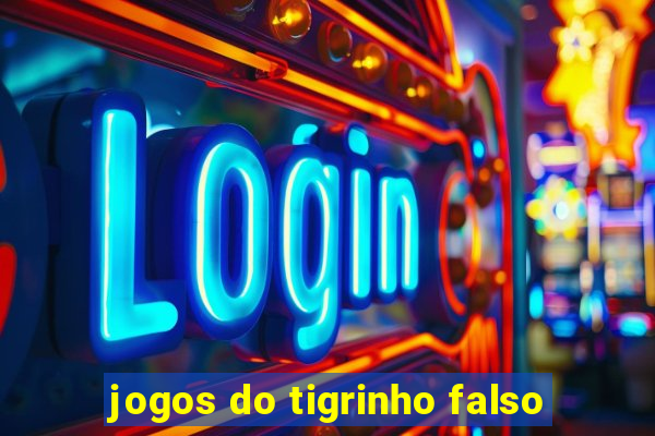 jogos do tigrinho falso